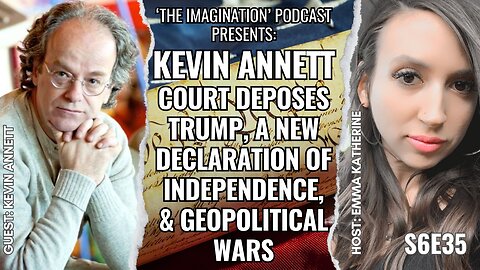 S6E35 | Kevin Annett - Court Deposes Trump, a New Declaration of Independence, & Geopolitical Wars