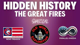 SPECIAL - The Great Fires - News Treason & Old World Exploration