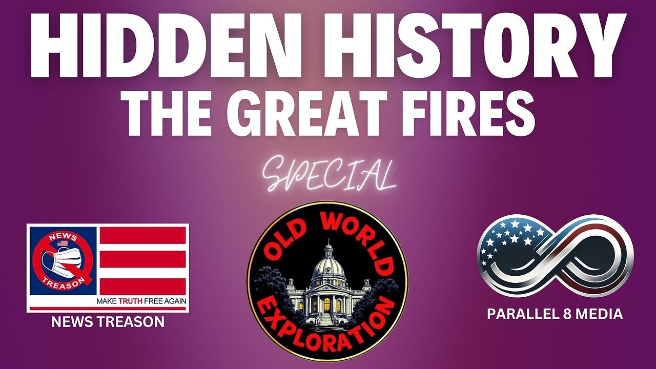SPECIAL - The Great Fires - News Treason & Old World Exploration