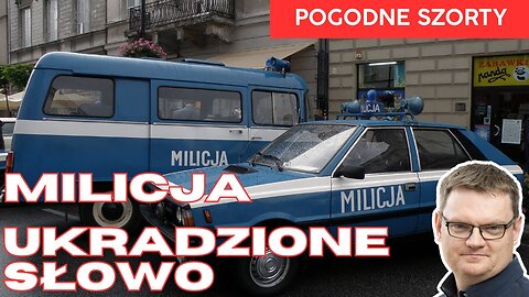 Milicja czy policja? Ukradzione znaczenie ważnego słowa... | Pogodne Szorty #218