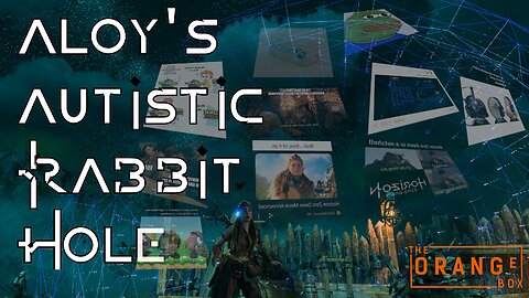 Episode 84 - Aloy's Autistic Rabbit Hole
