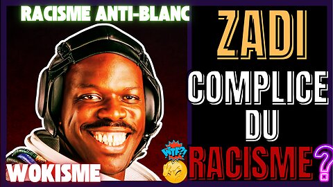 ZADI NIE LE RACISME ANTI-BLANCS ? (WOKE)