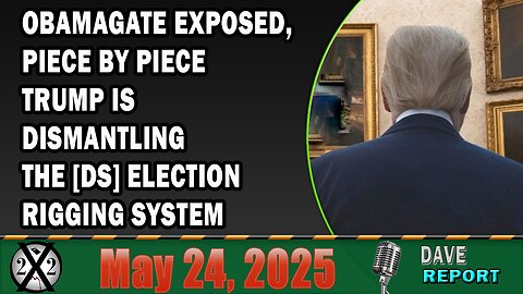 X22 Report - Obamagate Exposed, Piece By Piece Trump Is Dismantling The [DS] Election Rigging System