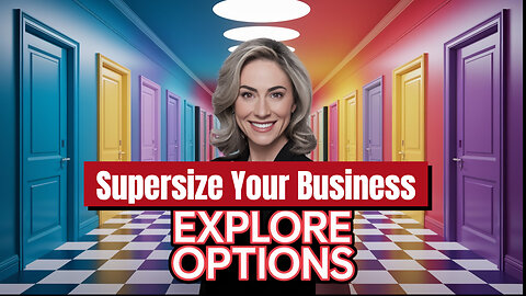 Use Financial IDEANCE Process Step 3, Explore Options, To Supersize Your Business In As Little As...