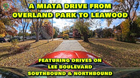 A Miata Drive From Overland Park To Leawood - Featuring Drives On Lee Boulevard North & Southbound