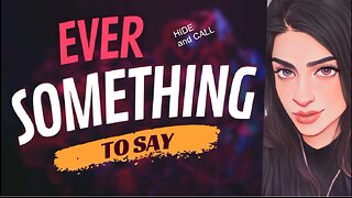 EVER SOMETHING TO SAY: Hide and Call