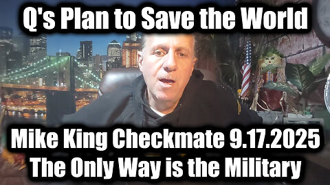 MIKE KING: Checkmate 9.17.25 - The Only Way is the Military