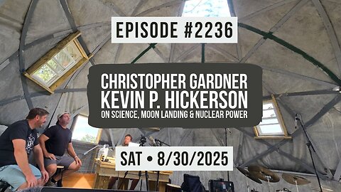 Owen Benjamin | #2236 Christopher Garnder, Kevin P. Hickerson On Science, Moon Landing & Nuclear Power