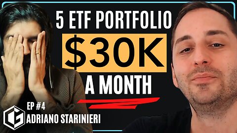 $30,000+/Month: 5 ETF Portfolio for Passive Income - Adriano Starinieri | GG Podcast