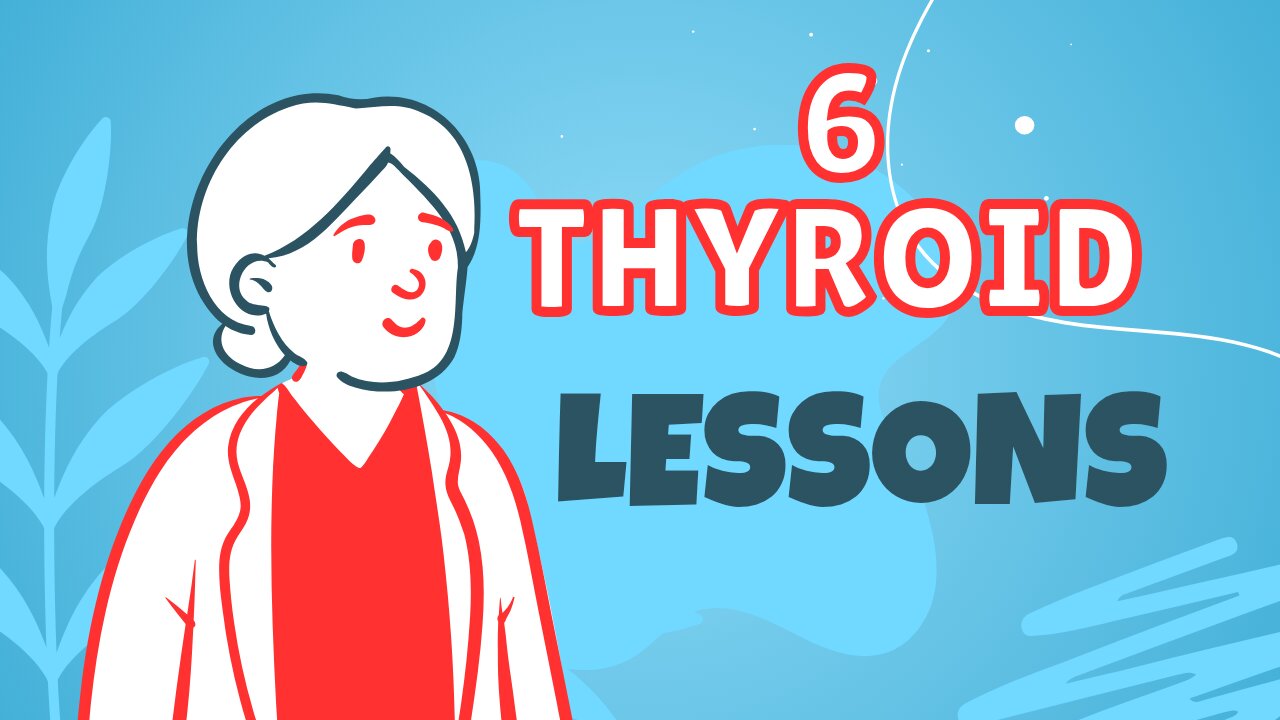 6 Thyroid Lessons
