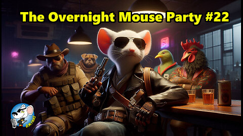 The Overnight Mouse Party #22