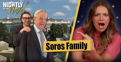 Heir To George Soros’ Fortune Buys Access to Biden’s WH - Nightly Scroll w/ Hayley Caronia