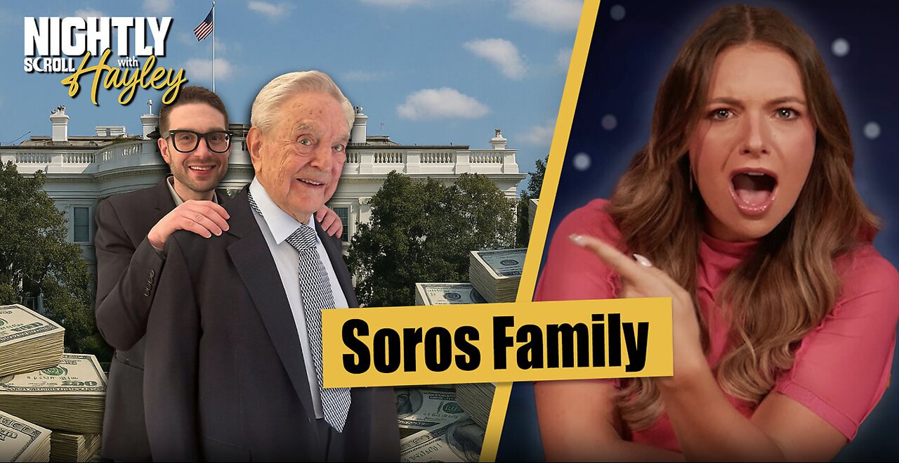 Heir To George Soros’ Fortune Buys Access to Biden’s WH - Nightly Scroll w/ Hayley Caronia