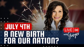 July 4th, A New Birth for Our Nation? | LIVE with GINGER