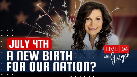 July 4th, A New Birth for Our Nation? | LIVE with GINGER