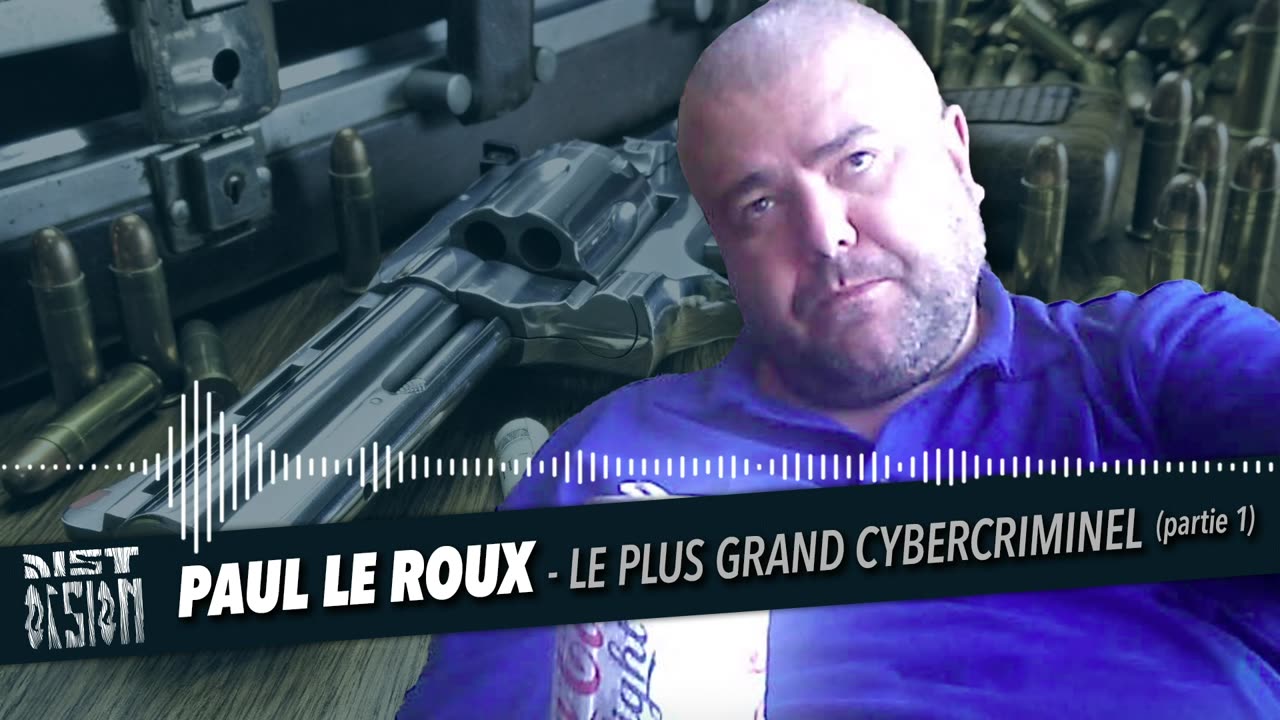 Paul Le Roux, le Plus Grand Cybercriminel, Part 1 (French Podcast)