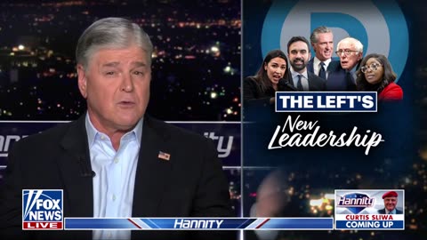 Hannity: The new Democratic Party roots against everything that makes America great