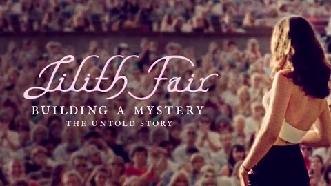 Lilith Fair- Building a Mystery - The Untold Story - Official Trailer