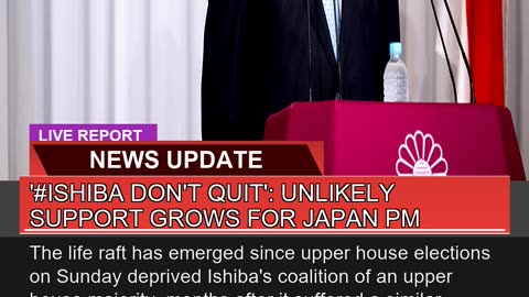 Ishiba Dont Quit Unlikely Support Grows for J