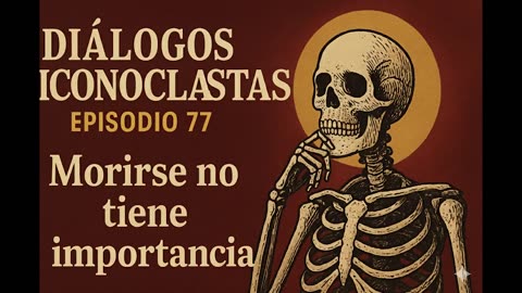 Diálogos Iconoclastas. Episodio 77