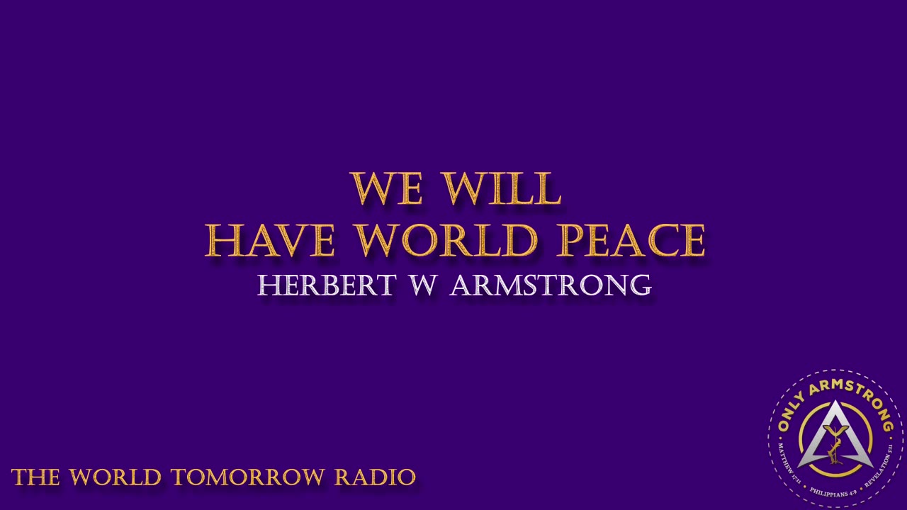 The World Tomorrow Radio: We Will Have World Peace