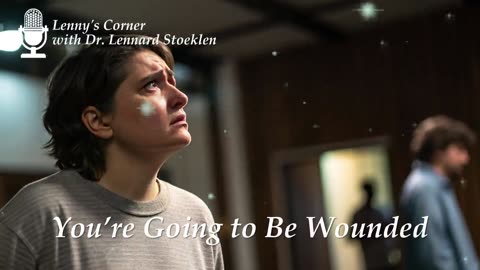 You’re Going to Be Wounded