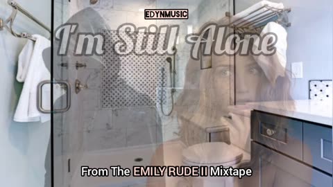 I'm Still Alone | (Song 7 of the EMILY RUDE II Mixtape)