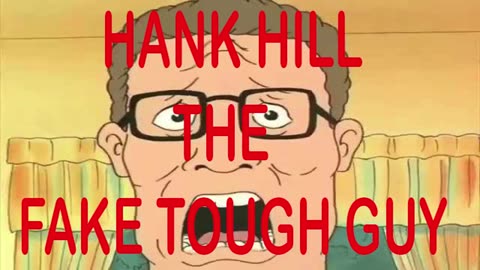 hank hill is a fake tough guy