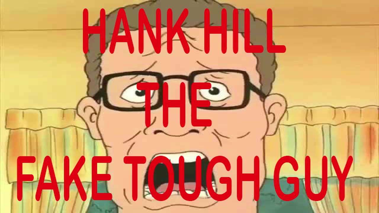 hank hill is a fake tough guy