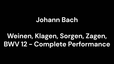 Weinen, Klagen, Sorgen, Zagen, BWV 12 - Complete Performance