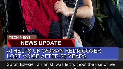 Ai Helps UK Woman Rediscover Lost Voice After Y