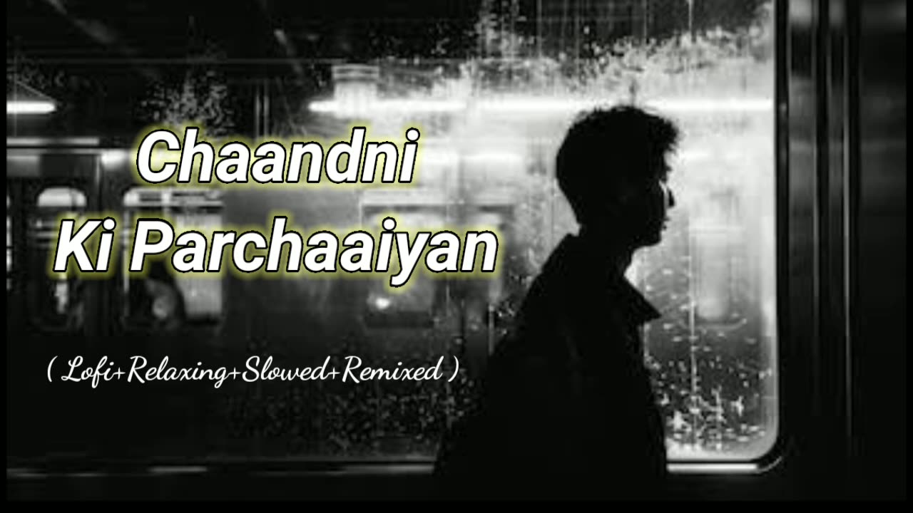 Chaandni ki Parchaaiyan |Lofi+Relaxing+Slowed+Remixed | Rameen Lofi Production
