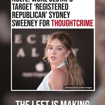 The Left Is Going Crazy over Sydney Sweeney