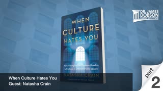 When Culture Hates You - Part 2 with Guest Natasha Crain