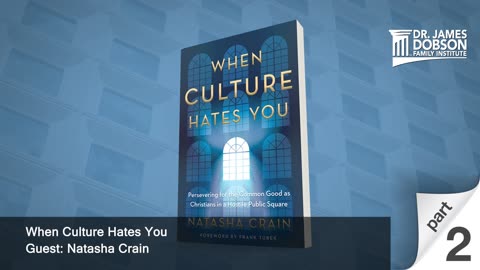 When Culture Hates You - Part 2 with Guest Natasha Crain