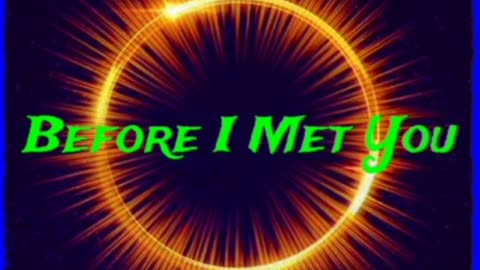 Before I met you