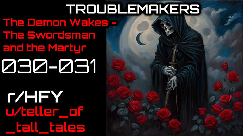 Troublemakers 030-031: The Demon Wakes- The Swordsman" (r/HFY Narration) by teller_of_tall_tales