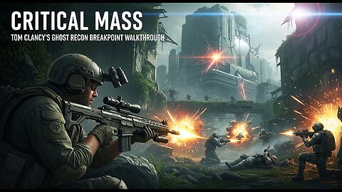 Critical Mass ► Tom Clancy's Ghost Recon Breakpoint walkthrough