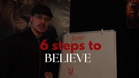 6 STEPS to BELIEVE