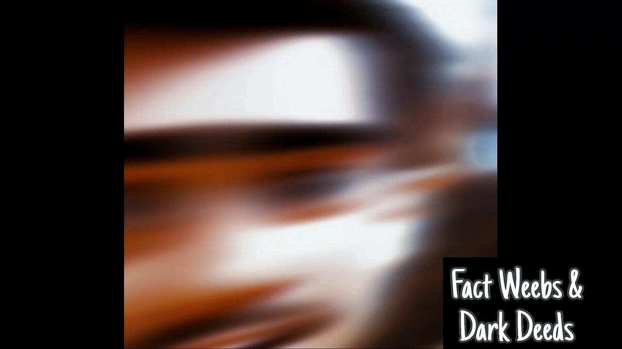 Fact Weebs & Dark Deeds 4
