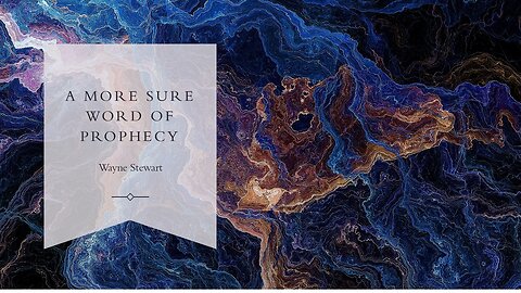 A More Sure Word of Prophecy