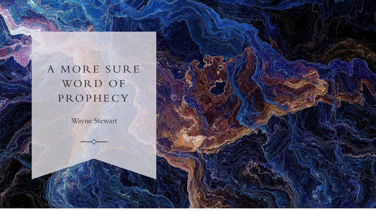 A More Sure Word of Prophecy