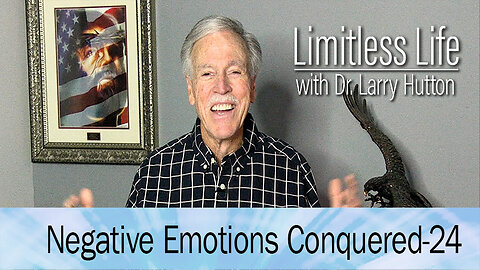 Negative Emotions Conquered Part 24