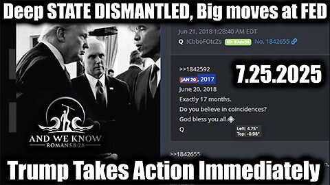 AND. BIG MOVE. Deep STATE DISMANTLED. 7-25-25-AT-2PM-CST-30-EST #TRUTH