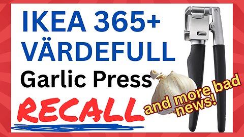 Ikea Garlic Press Recall and More "bad" News!
