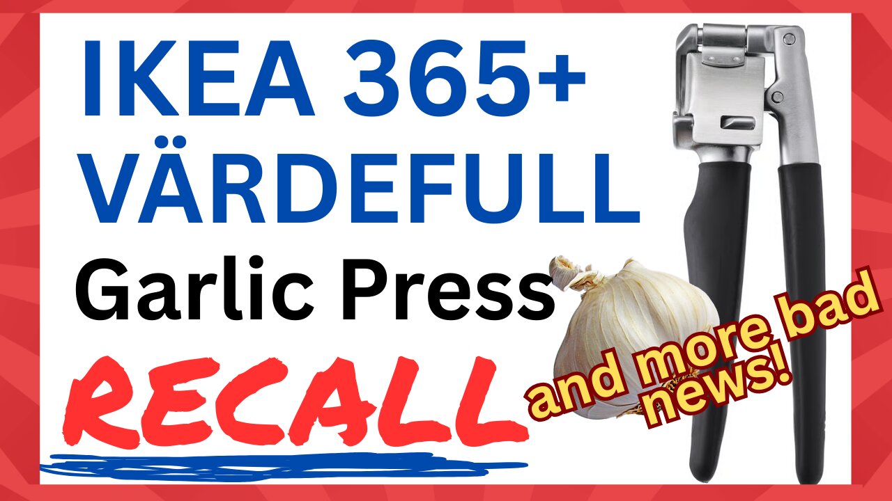 Ikea Garlic Press Recall and More "bad" News!