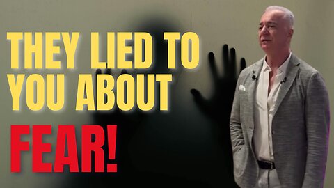This Is Why FEAR Isn’t What You Think It Is…
