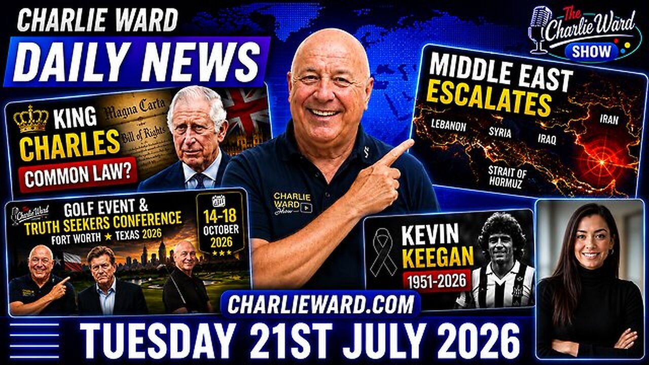 🚨 Charlie Ward Daily News | Patrick Byrne Bombshell, King Charles & Middle East | 21 Jul 2026