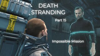 Death Stranding Part 15 - Impossible Mission
