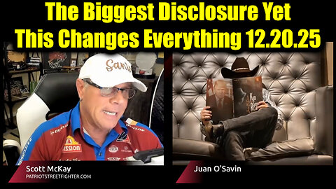 Juan O Savin & Scott McKay 12.20.25 - The Biggest Disclosure Yet, This Changes Everything!